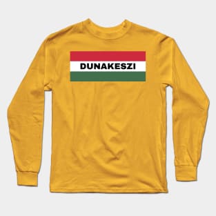 Dunakeszi City in Hungarian Flag Long Sleeve T-Shirt